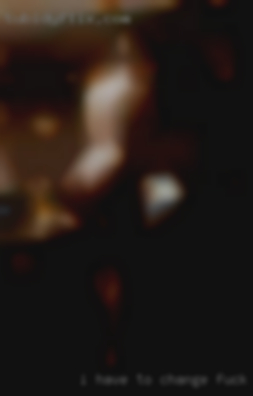I have to change fuck this a little.