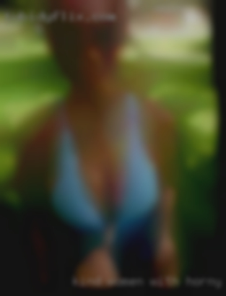 Kind women with horny a big willy xx.