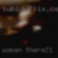 Woman there